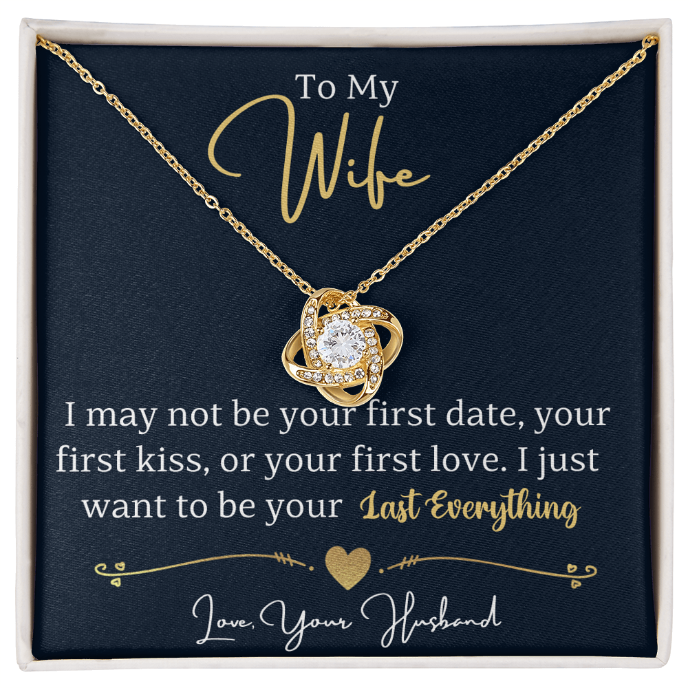 To my wife, I just want to be your last everything