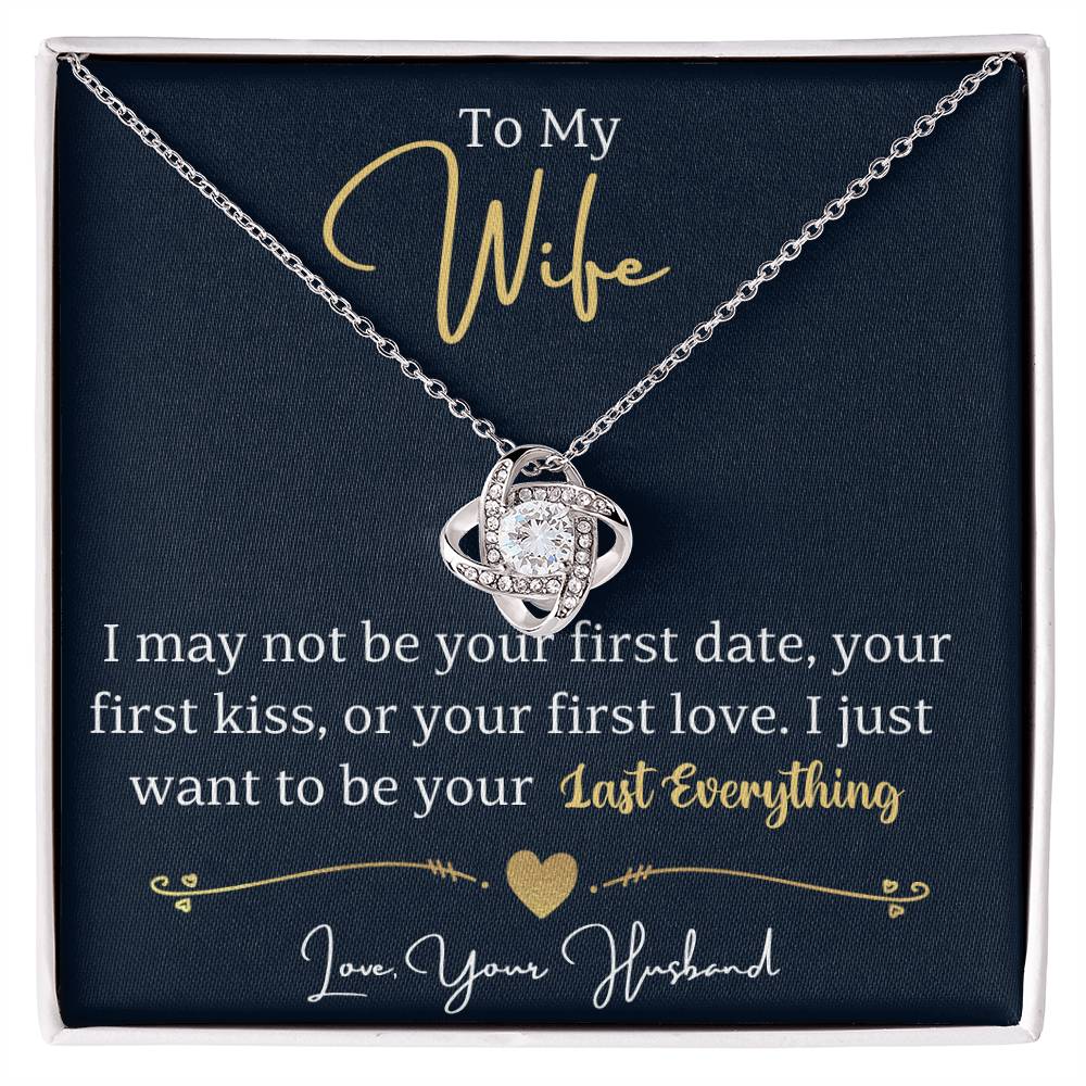 To my wife, I just want to be your last everything