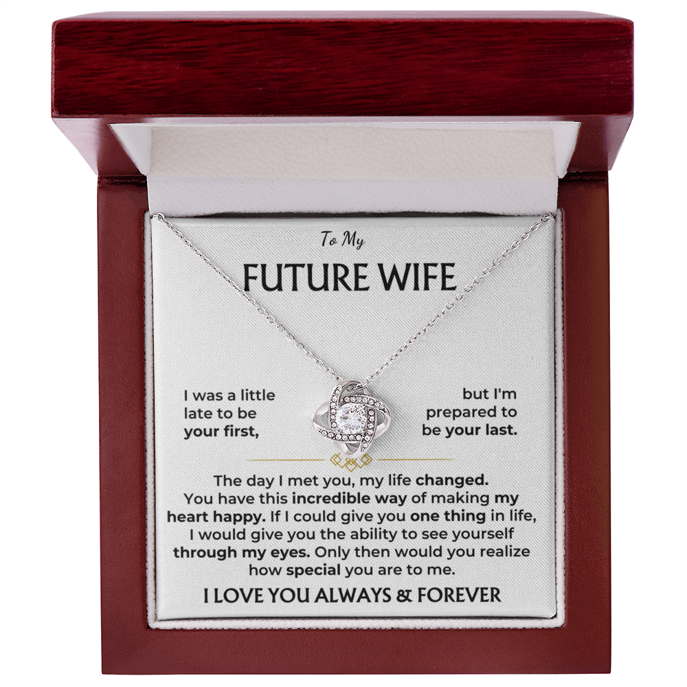 To my future wife, I love you, always and forever