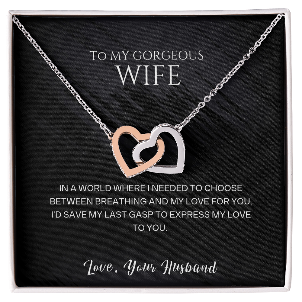 To my gorgeous wife, I'd save my last gasp to express my love to you